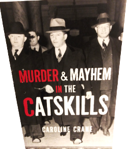 Murder and Mayhem in the Catskills by Caroline Crane