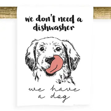 We Don't Need a Dishwasher Tea Towel