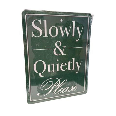Slowly and Quietly Please Tin Sign