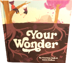 Your Wonder Written and Illustrated by local artists Courtney Kolb and Laura Golben
